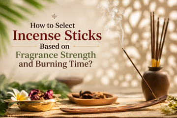 How to Select Incense Sticks Based on Fragrance Strength and Burning Time?